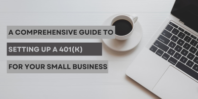 A Comprehensive Guide to Setting up a 401(k) for Your Small Business